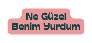 Ne Güzel Benim Yurdum